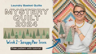 Scrappy Pine Trees Tutorial - Mystery Quilt 2024 - Week 2