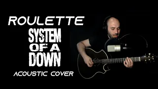 System Of A Down - Roulette Acoustic Guitar / Vocal Cover + Tabs