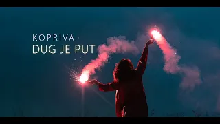 KOPRIVA - DUG JE PUT (OFFICIAL VIDEO)