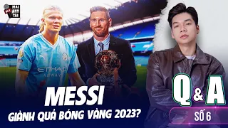 MESSI HAY HAALAND GIÀNH QBV 2023? | Q&A SỐ 06 - BLV MAI ANH TÀI