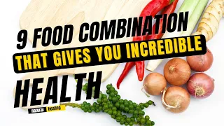 9 Food Combinations That Give You Incredible Health Benefits