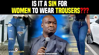 IS IT  A SIN FOR WOMEN TO WEAR TROUSERS BY APOSTLE JOSHUA SELMAN