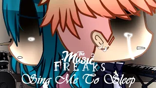 The Music Freaks / Sing Me To Sleep GCMV (Late Valentine's Day)