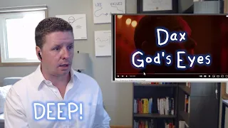 Meaning/Purpose Expert Reacts to "God's Eyes" (Dax)