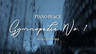 Gymnopédie No. 1 Piano Solo with Rain Sounds | Peaceful Version | Classical Piano Soft Rain Song