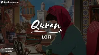 al quran lofi theme for study or sleep - Relaxing Quran - Surah Maryam {With Rain Sound}