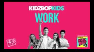 Kidz bop kids work ( from kidz bop 32)