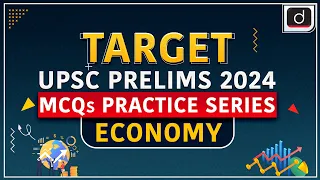 MCQs Practice Series – 07 | Economy | Target UPSC Prelims 2024 | Drishti IAS English