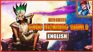 Dr. Stone OP 1 | GOOD MORNING WORLD [FULL ENGLISH COVER]