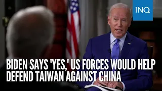 Biden says 'yes,' US forces would help defend Taiwan against China