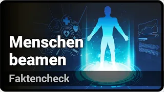 Wann werden wir den ersten Menschen beamen? • Faktencheck | Andreas Müller