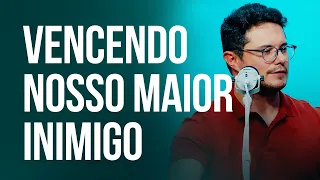 Vencendo nosso maior inimigo | Deive Leonardo