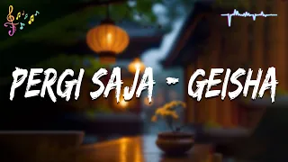 Geisha - Pergi Saja (Official Lirik  Video)