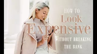 HOW TO LOOK EXPENSIVE //  10 Ways To Get The Luxury Look For Less   // Fashion Mumblr