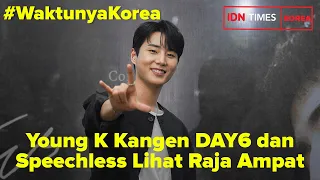 #WaktunyaKorea Young K Kangen DAY6, Baca Komen My Day Indonesia, dan Pengin Bikin MV di Raja Ampat
