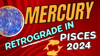 Mercury Retrograde 2024 | Mercury Retrograde in Pisces 2024 | For All 12 Ascendant Signs