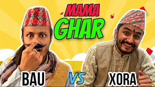 Mamaghar || Bau vs Xora || Kushal Pokhrel