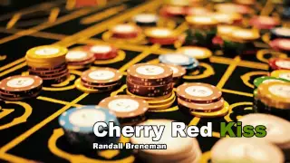 Cherry Red Kiss, Randall Breneman - (Cancion Premier Casino)