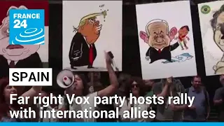 Spain's far right Vox party hosts rally with Argentina's Milei, France's Le Pen • FRANCE 24
