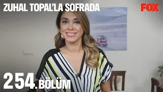 Zuhal Topal'la Sofrada 254. Bölüm