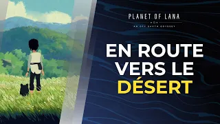 PLANET OF LANA | Let's Play #2 : En route vers le désert !