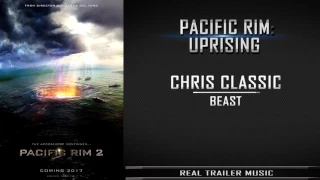 Pacific Rim 2: Uprising Comic-Con Teaser Trailer Music | Chris Classic - Beast