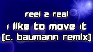 Reel 2 Real - I Like To Move It (C. Baumann Remix) [2018]