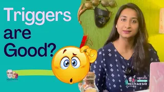 Triggers are Good? || EMOTIONAL INTELLIGENT INDIA || Meenakshi Verma