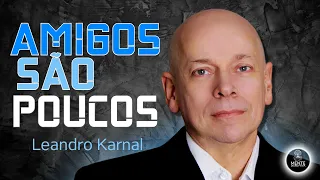 Amigos son pocos. ¿Cuántos amigos tienes? | Leandro Karnal