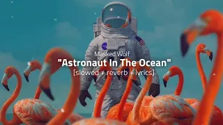 Masked Wolf - Astronaut in the ocean [𝙎𝙡𝙤𝙬𝙚𝙙 + 𝙍𝙚𝙫𝙚𝙧𝙗 + 𝙇𝙮𝙧𝙞𝙘𝙨]