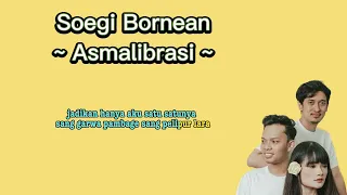 Soegi Bornean ~ Asmalibrasi ( Lirik )