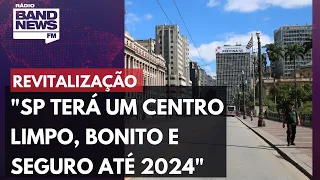 "SP terá um centro limpo, bonito e seguro até 2024", promete prefeito Ricardo Nunes