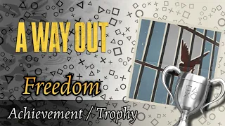 A Way Out - Freedom - Trophy 🏆 (Achivment)