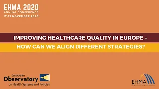 Improving healthcare quality in Europe – how can we align different strategies? | EHMA2020