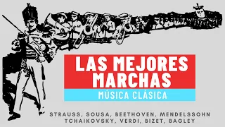 *** LAS MEJORES MARCHAS -MÚSICA CLÁSICA (STRAUSS, SOUSA, CHAIKOVSKI, BIZET, VERDI, BEETHOVEN, BAGLEY