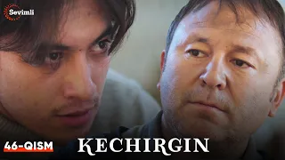 Kechirgin 46-qism (Yangi milliy serial ) | Кечиргин 46-қисм (Янги миллий сериал )