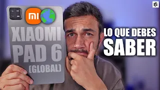 ELIGE BIEN!✅La XIAOMI PAD 6 es GLOBAL y DEBES SABER ESTO