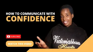 How to communicate with confidence #increaseconfidence