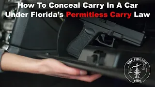 How To Carry Concealed In A Car Under Florida's Permitless Carry Law @TheFirearmFirm