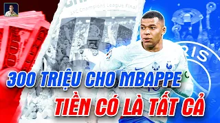 300 TRIỆU CHO MBAPPE, TIỀN CÓ ĐỦ MỜI CẬU BÉ VÀNG SANG Ả RẬP