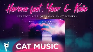 Havana feat. Yaar & Kaiia - Perfect Kiss (German Avny Remix)