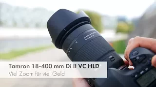 Tamron 18-400 mm Di II VC HLD | 22-fach Superzoom-Objektiv im Test [Deutsch]