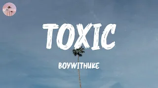 Toxic - BoyWithUke (Lyric Video)