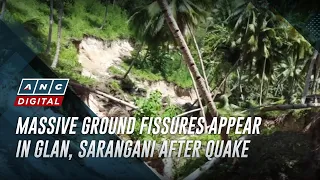 Massive ground fissures appear in Glan, Sarangani after quake | ANC