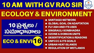 10 AM with G V Rao Sir || Ecology & Environment - 16 || Mana La Excellence