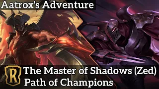 Path of Champions Playthrough - Aatrox's Adventure - The Master of Shadows (Zed)