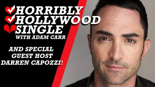 Darren Capozzi Talks About Dating Your 40's - Horribly Hollywood Single w/ Adam Carr