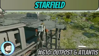 Starfield (PC) - Part 610: Outpost & Atlantis