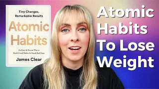 How to lose weight by changing your habits // Atomic habits