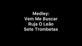 MEDLEY CANTADO: VEM ME BUSCAR - RUJA O LEÃO - 7 TROMBETAS